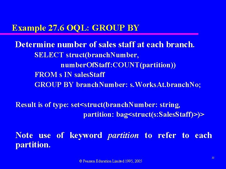 Example 27. 6 OQL: GROUP BY Determine number of sales staff at each branch.