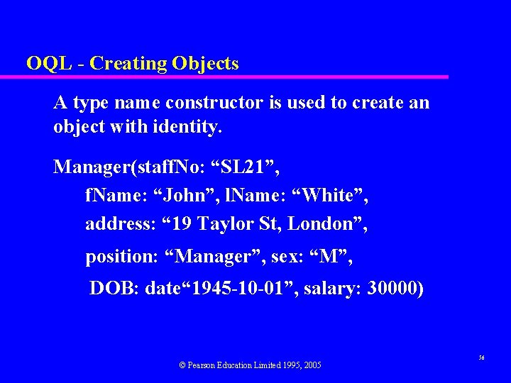 OQL - Creating Objects A type name constructor is used to create an object
