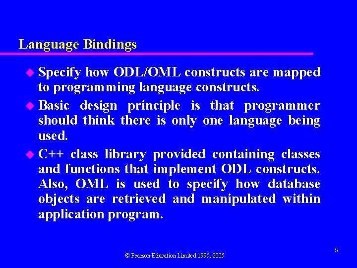 Language Bindings u Specify how ODL/OML constructs are mapped to programming language constructs. u