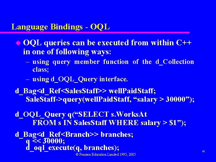 Language Bindings - OQL u OQL queries can be executed from within C++ in