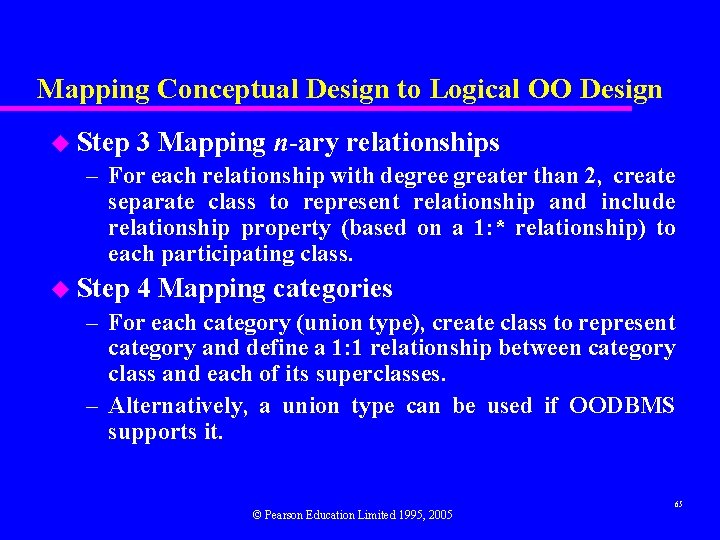 Mapping Conceptual Design to Logical OO Design u Step 3 Mapping n-ary relationships –