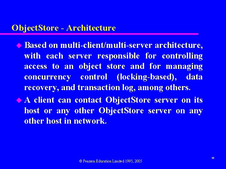 Object. Store - Architecture u Based on multi-client/multi-server architecture, with each server responsible for