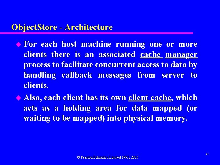 Object. Store - Architecture u For each host machine running one or more clients