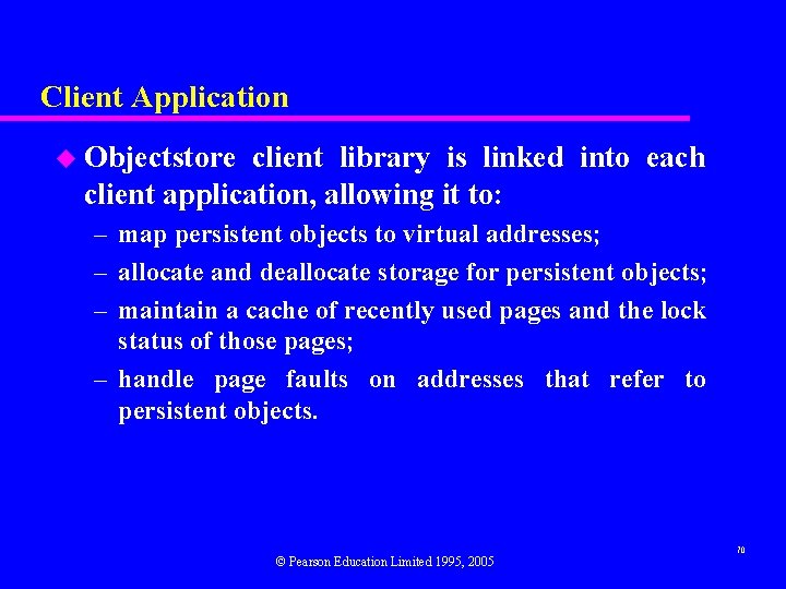 Client Application u Objectstore client library is linked into each client application, allowing it