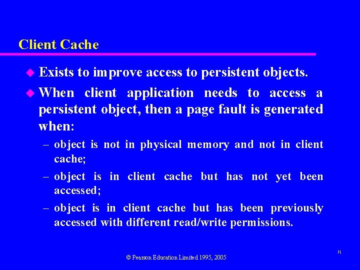 Client Cache u Exists to improve access to persistent objects. u When client application