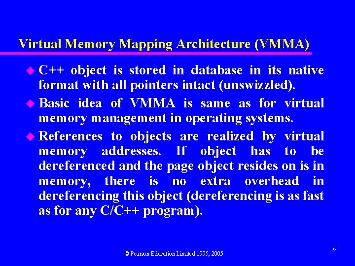 Virtual Memory Mapping Architecture (VMMA) u C++ object is stored in database in its
