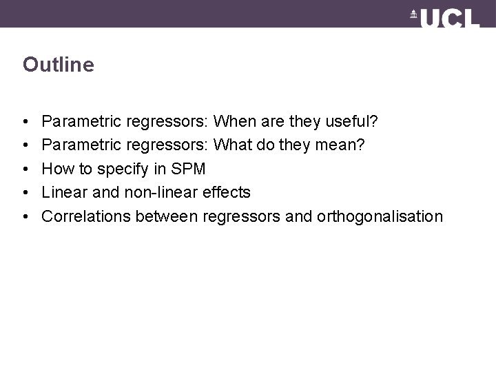 Outline • • • Parametric regressors: When are they useful? Parametric regressors: What do