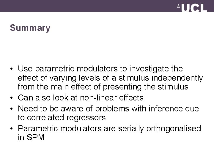 Summary • Use parametric modulators to investigate the effect of varying levels of a