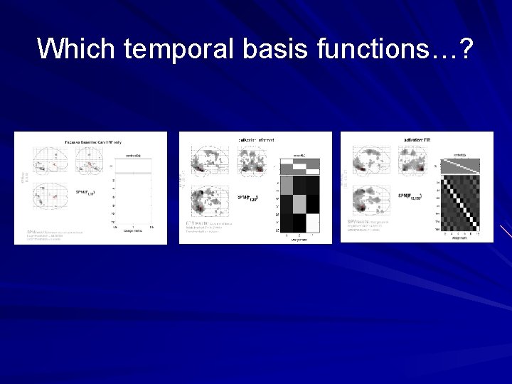 Which temporal basis functions…? 