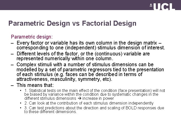 Parametric Design vs Factorial Design Parametric design: – Every factor or variable has its