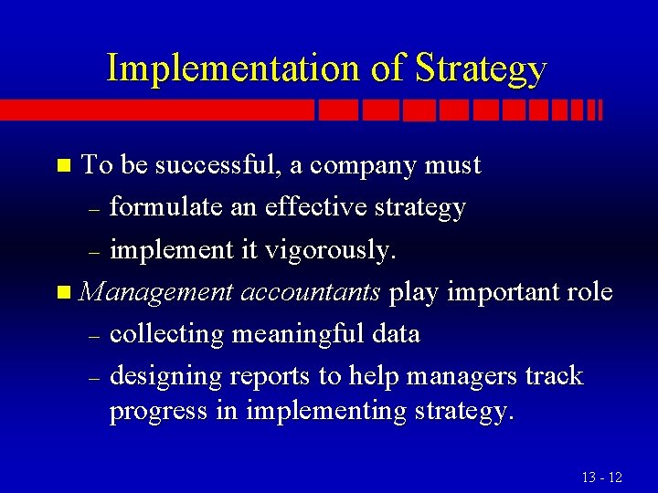 Implementation of Strategy To be successful, a company must – formulate an effective strategy