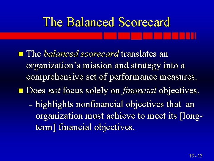 The Balanced Scorecard The balanced scorecard translates an organization’s mission and strategy into a