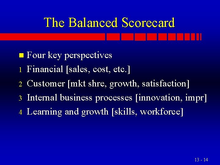 The Balanced Scorecard n 1 2 3 4 Four key perspectives Financial [sales, cost,