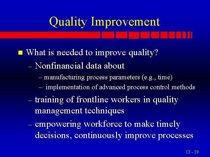 Quality Improvement n What is needed to improve quality? – Nonfinancial data about –