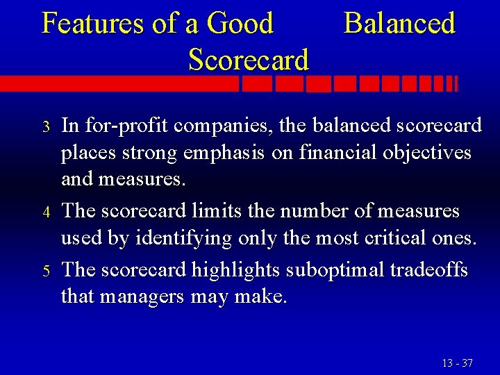 Features of a Good Scorecard 3 4 5 Balanced In for-profit companies, the balanced