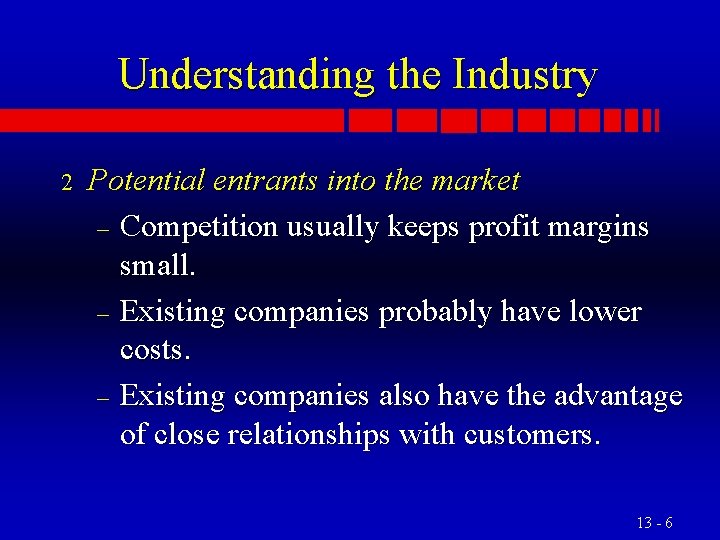 Understanding the Industry 2 Potential entrants into the market – Competition usually keeps profit