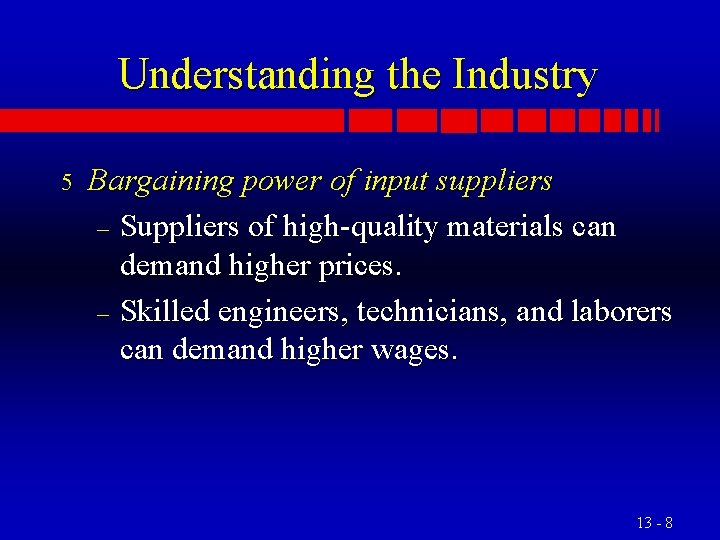 Understanding the Industry 5 Bargaining power of input suppliers – Suppliers of high-quality materials