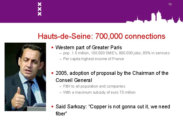19 Hauts-de-Seine: 700, 000 connections § Western part of Greater Paris – pop. 1.