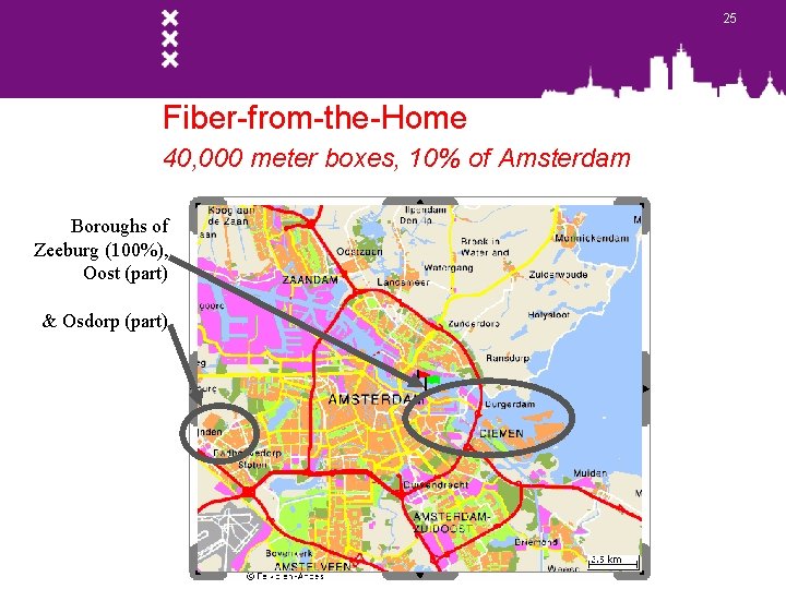 25 Fiber-from-the-Home 40, 000 meter boxes, 10% of Amsterdam Boroughs of Zeeburg (100%), Oost