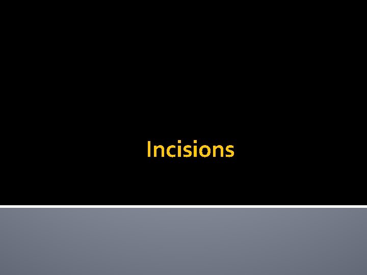 Incisions 