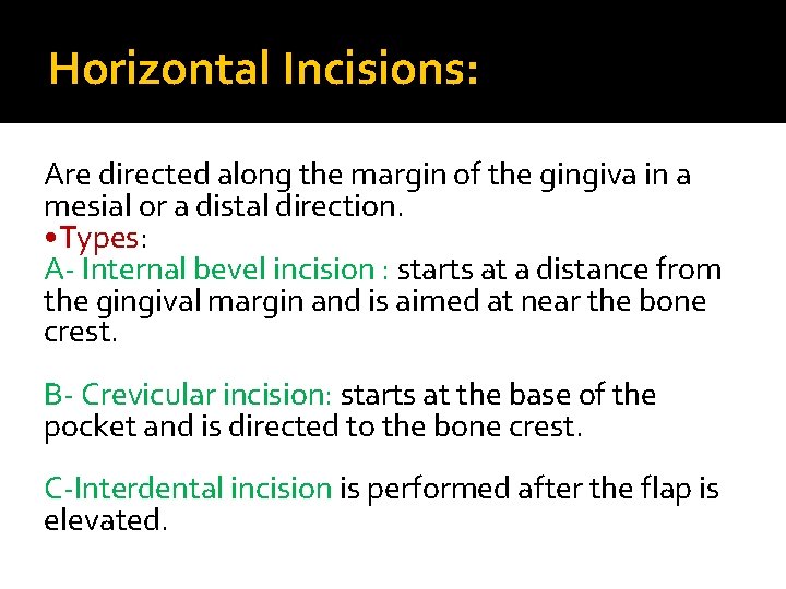 Horizontal Incisions: Are directed along the margin of the gingiva in a mesial or