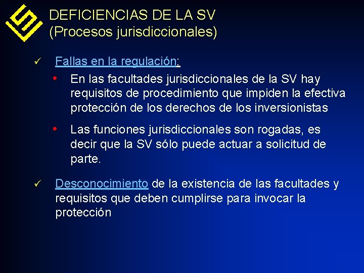 DEFICIENCIAS DE LA SV (Procesos jurisdiccionales) ü Fallas en la regulación: • En las