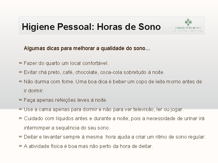 Higiene Pessoal: Horas de Sono Algumas dicas para melhorar a qualidade do sono. .