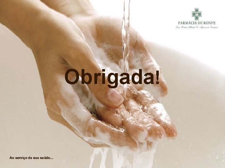 Obrigada! Ao serviço da sua saúde… 