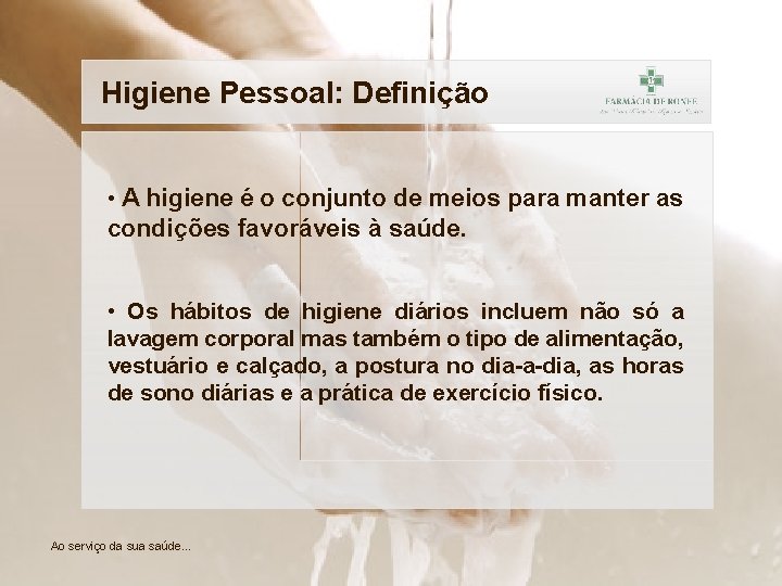 Higiene Pessoal: Definição • A higiene é o conjunto de meios para manter as