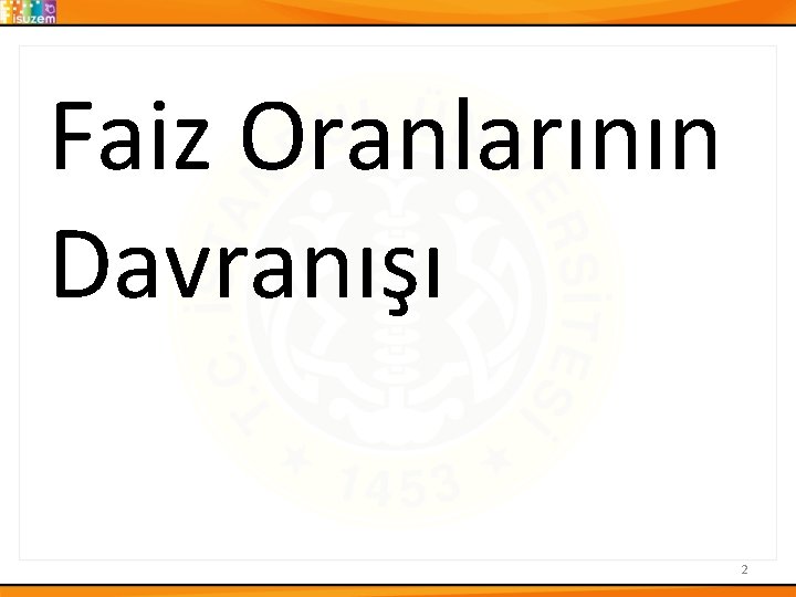 Faiz Oranlarının Davranışı 2 