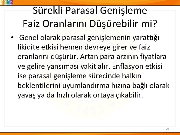 Sürekli Parasal Genişleme Faiz Oranlarını Düşürebilir mi? • Genel olarak parasal genişlemenin yarattığı likidite