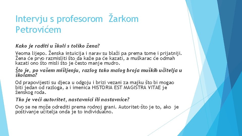 Intervju s profesorom Žarkom Petrovićem Kako je raditi u školi s toliko žena? Veoma