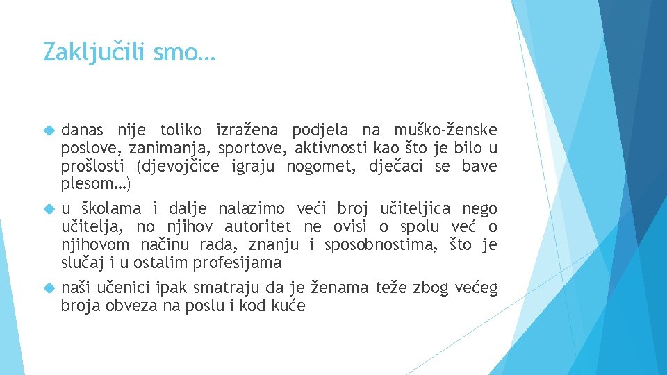 Zaključili smo… danas nije toliko izražena podjela na muško-ženske poslove, zanimanja, sportove, aktivnosti kao