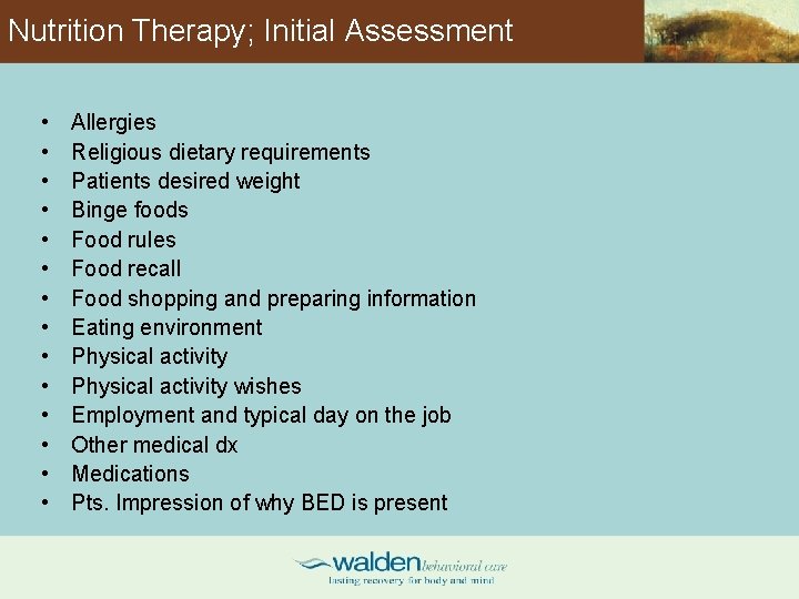 Nutrition Therapy; Initial Assessment • • • • Allergies Religious dietary requirements Patients desired