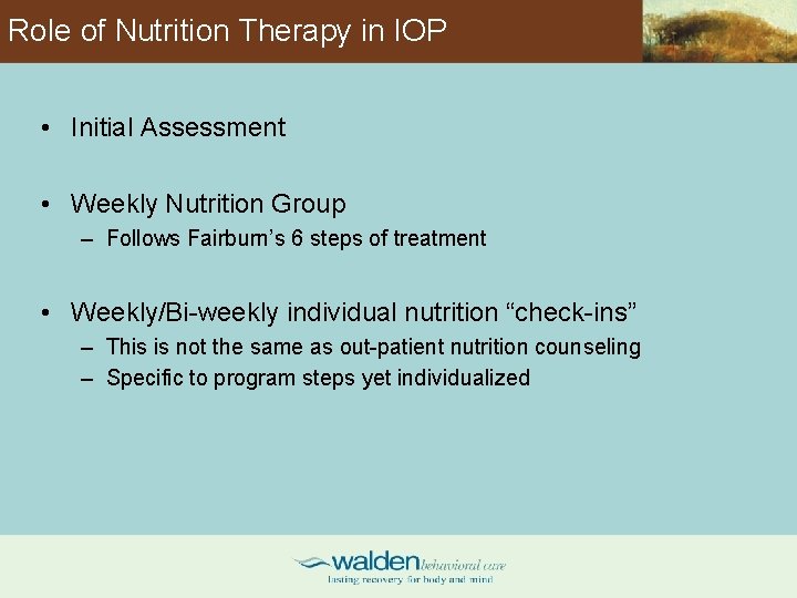 Role of Nutrition Therapy in IOP • Initial Assessment • Weekly Nutrition Group –