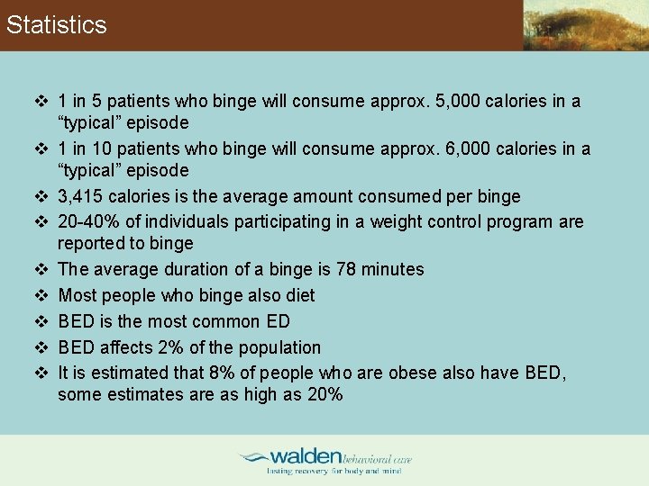 Statistics v 1 in 5 patients who binge will consume approx. 5, 000 calories