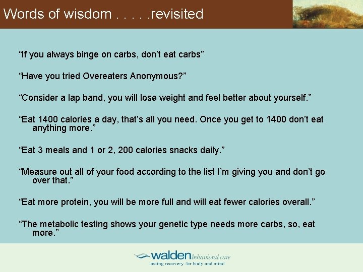 Words of wisdom. . . revisited “If you always binge on carbs, don’t eat