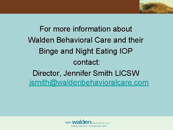 For more information about Walden Behavioral Care and their Binge and Night Eating IOP