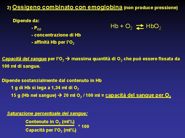 2) Ossigeno combinato con emoglobina (non produce pressione) Dipende da: Hb + O 2
