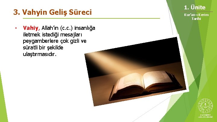 3. Vahyin Geliş Süreci • Vahiy, Allah’ın (c. c. ) insanlığa iletmek istediği mesajları