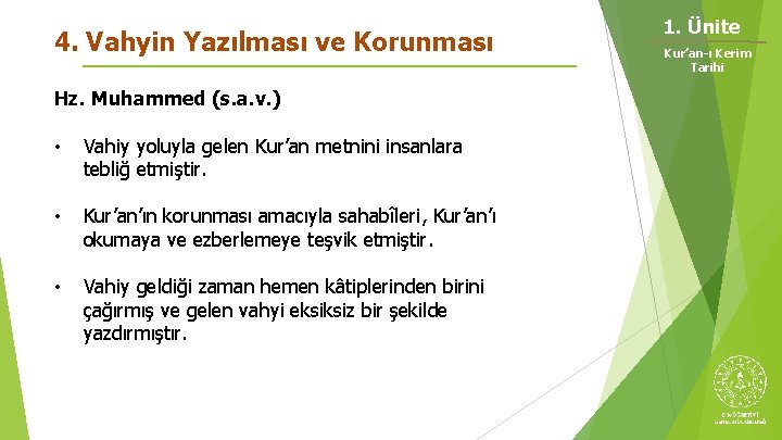 4. Vahyin Yazılması ve Korunması Hz. Muhammed (s. a. v. ) • Vahiy yoluyla