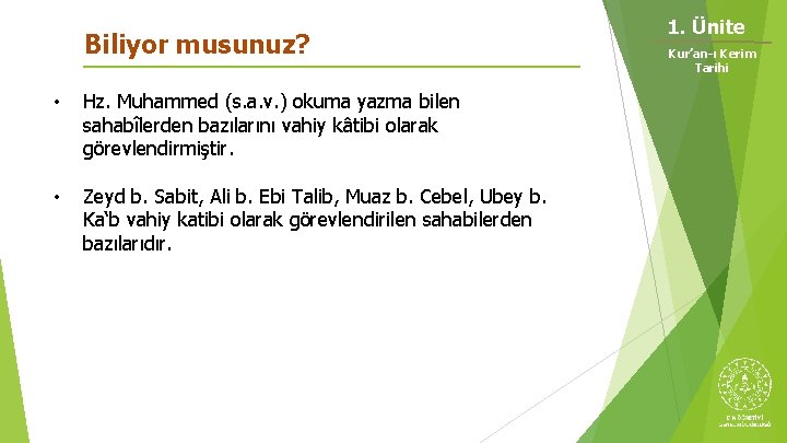 Biliyor musunuz? • Hz. Muhammed (s. a. v. ) okuma yazma bilen sahabîlerden bazılarını