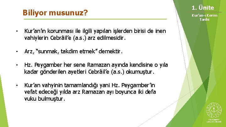 Biliyor musunuz? • Kur’an’ın korunması ile ilgili yapılan işlerden birisi de inen vahiylerin Cebrâil’e