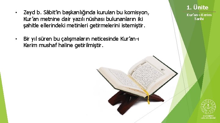 • Zeyd b. Sâbit’in başkanlığında kurulan bu komisyon, Kur’an metnine dair yazılı nüshası • Zeyd b. Sâbit’in başkanlığında kurulan bu komisyon, Kur’an metnine dair yazılı nüshası