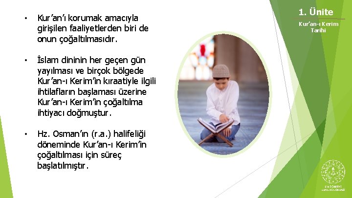 • Kur’an’ı korumak amacıyla girişilen faaliyetlerden biri de onun çoğaltılmasıdır. • İslam dininin • Kur’an’ı korumak amacıyla girişilen faaliyetlerden biri de onun çoğaltılmasıdır. • İslam dininin