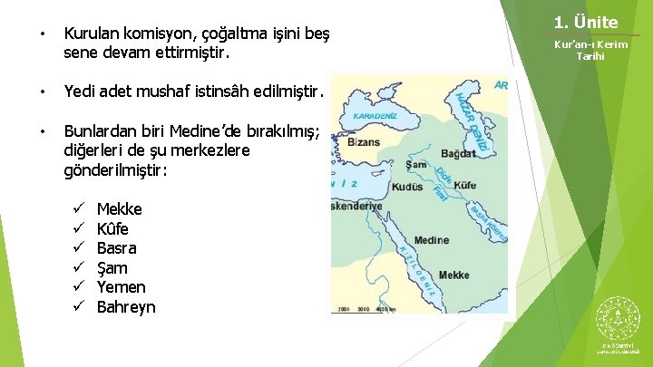 • Kurulan komisyon, çoğaltma işini beş sene devam ettirmiştir. • Yedi adet mushaf • Kurulan komisyon, çoğaltma işini beş sene devam ettirmiştir. • Yedi adet mushaf