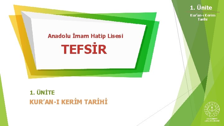 1. Ünite Kur’an-ı Kerim Tarihi Anadolu İmam Hatip Lisesi TEFSİR 1. ÜNİTE KUR’AN-I KERİM