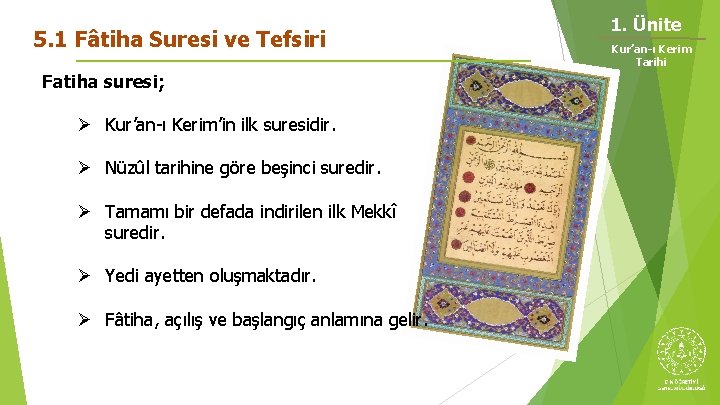 5. 1 Fâtiha Suresi ve Tefsiri Fatiha suresi; Ø Kur’an-ı Kerim’in ilk suresidir. Ø