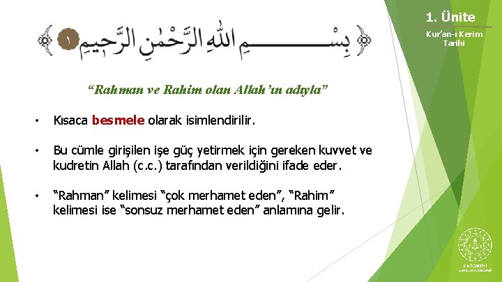 1. Ünite Kur’an-ı Kerim Tarihi “Rahman ve Rahim olan Allah’ın adıyla” • Kısaca besmele 1. Ünite Kur’an-ı Kerim Tarihi “Rahman ve Rahim olan Allah’ın adıyla” • Kısaca besmele