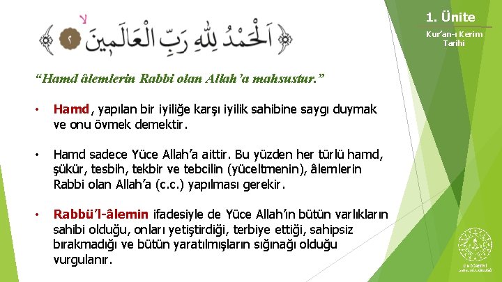 1. Ünite Kur’an-ı Kerim Tarihi “Hamd âlemlerin Rabbi olan Allah’a mahsustur. ” • Hamd, 1. Ünite Kur’an-ı Kerim Tarihi “Hamd âlemlerin Rabbi olan Allah’a mahsustur. ” • Hamd,